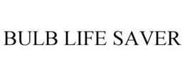 BULB LIFE SAVER trademark