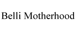 BELLI MOTHERHOOD trademark