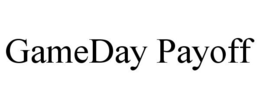 GAMEDAY PAYOFF trademark