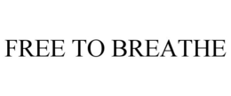 FREE TO BREATHE trademark