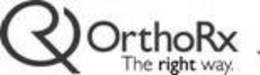 ORX ORTHORX THE RIGHT WAY. trademark