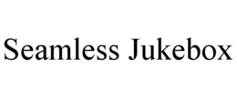 SEAMLESS JUKEBOX trademark