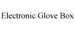ELECTRONIC GLOVE BOX trademark