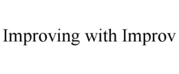 IMPROVING WITH IMPROV trademark