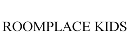 ROOMPLACE KIDS trademark