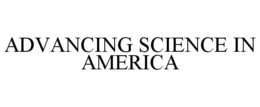 ADVANCING SCIENCE IN AMERICA trademark