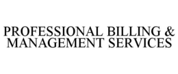PROFESSIONAL BILLING & MANAGEMENT SERVICES trademark