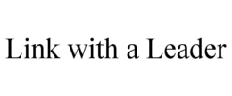 LINK WITH A LEADER trademark