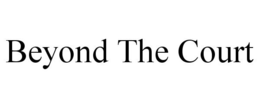 BEYOND THE COURT trademark