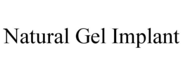 NATURAL GEL IMPLANT trademark