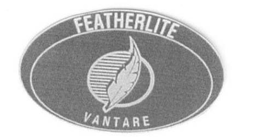 FEATHERLITE VANTARE trademark