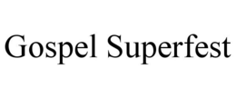 GOSPEL SUPERFEST trademark