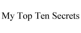 MY TOP TEN SECRETS trademark