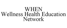 WHEN WELLNESS HEALTH EDUCATION NETWORK trademark