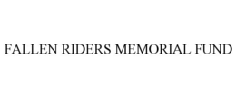 FALLEN RIDERS MEMORIAL FUND trademark