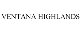 VENTANA HIGHLANDS trademark