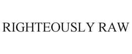 RIGHTEOUSLY RAW trademark