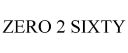 ZERO 2 SIXTY trademark