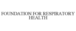 FOUNDATION FOR RESPIRATORY HEALTH trademark
