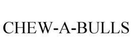CHEW-A-BULLS trademark