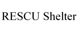 RESCU SHELTER trademark