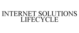 INTERNET SOLUTIONS LIFECYCLE trademark