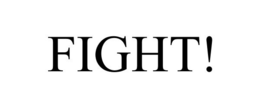 FIGHT! trademark