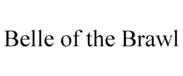 BELLE OF THE BRAWL trademark