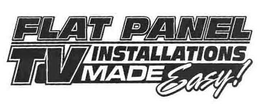 FLAT PANEL TV INSTALLATIONS MADE EASY! trademark