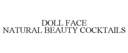 DOLL FACE NATURAL BEAUTY COCKTAILS trademark