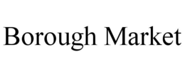 BOROUGH MARKET trademark