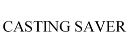 CASTING SAVER trademark