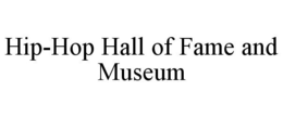 HIP-HOP HALL OF FAME AND MUSEUM trademark
