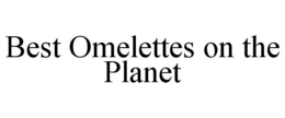 BEST OMELETTES ON THE PLANET trademark