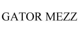 GATOR MEZZ trademark