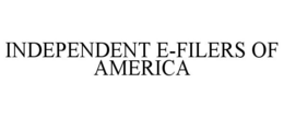 INDEPENDENT E-FILERS OF AMERICA trademark