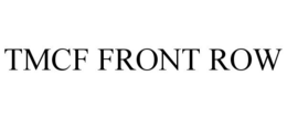 TMCF FRONT ROW trademark