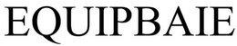 EQUIPBAIE trademark