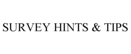 SURVEY HINTS & TIPS trademark