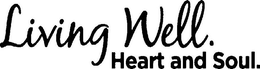 LIVING WELL. HEART AND SOUL. trademark
