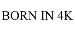 BORN IN 4K trademark