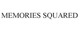MEMORIES SQUARED trademark
