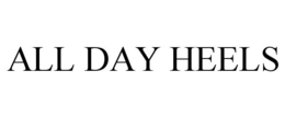 ALL DAY HEELS trademark