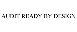 AUDIT READY BY DESIGN trademark