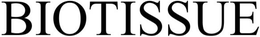 BIOTISSUE trademark