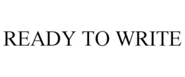 READY TO WRITE trademark