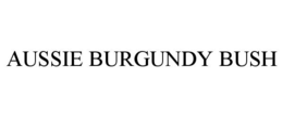 AUSSIE BURGUNDY BUSH trademark