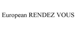 EUROPEAN RENDEZ VOUS trademark