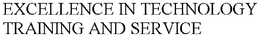 EXCELLENCE IN TECHNOLOGY TRAINING AND SERVICE trademark