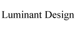 LUMINANT DESIGN trademark